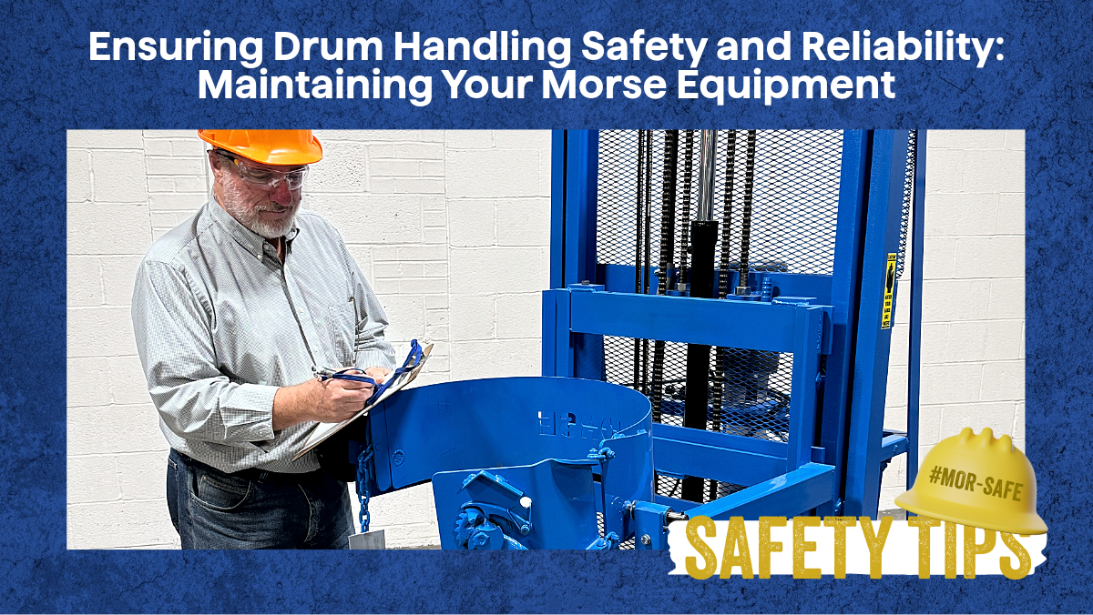 Ensuring Drum Handling Safety and Reliability: Maintaining Your Morse Equipment | Morse Manufacturing | #SafetySaturday