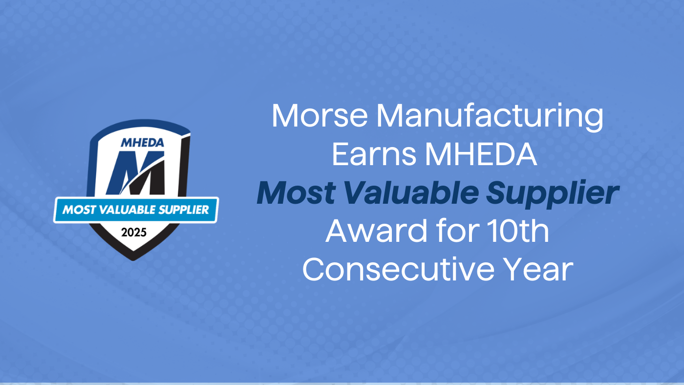 Morse Manufacturing Earns MHEDA Most Valuable Supplier Award for 10th Consecutive Year