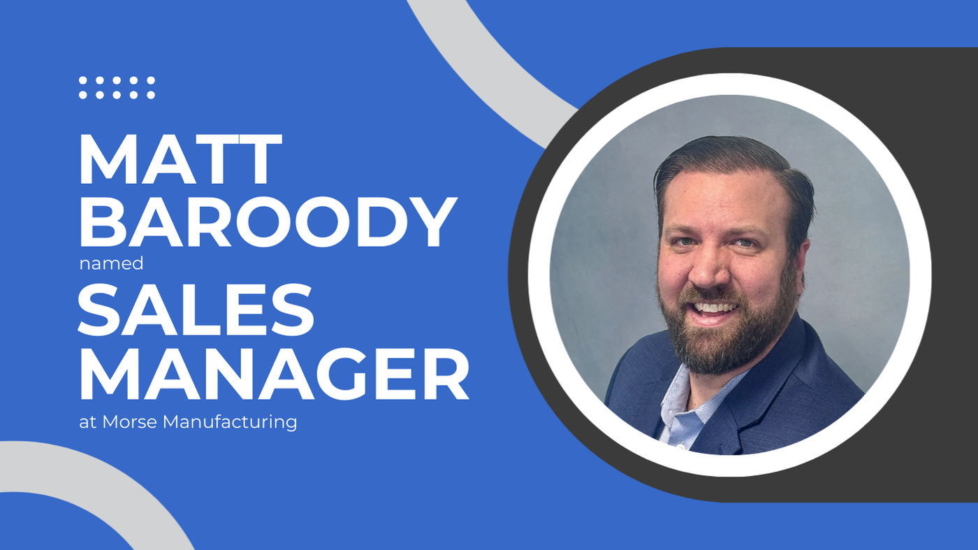 Matt Baroody Named Sales Manager at Morse Manufacturing
