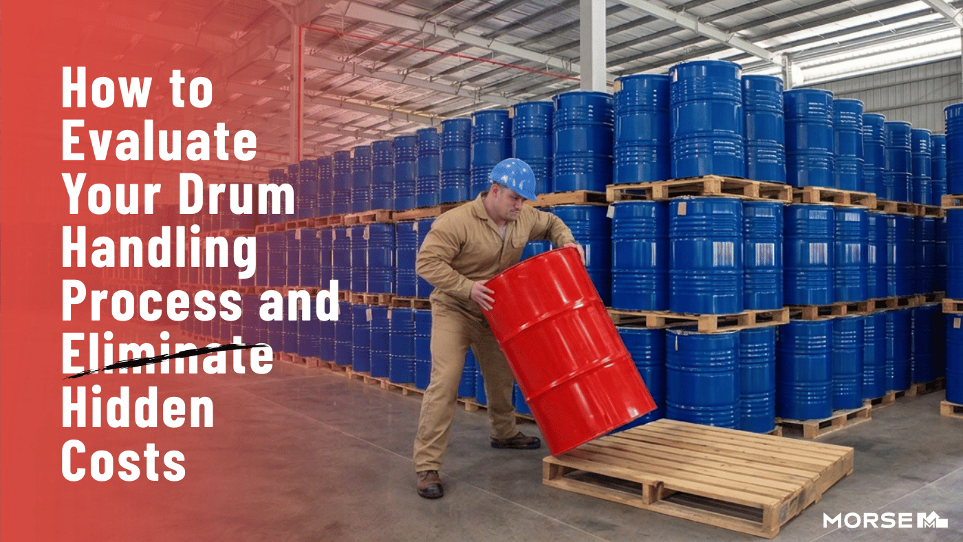 How to Evaluate Your Drum Handling Process and Eliminate Hidden Costs | Morse Drum Handling Equipment